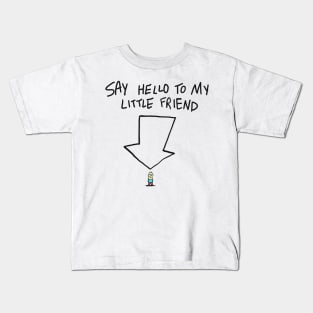 Say hello to my little friend Kids T-Shirt